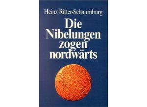 9783876671291 - Die Nibelungen zogen nordwärts - Heinz Ritter-Schaumburg Kartoniert (TB)