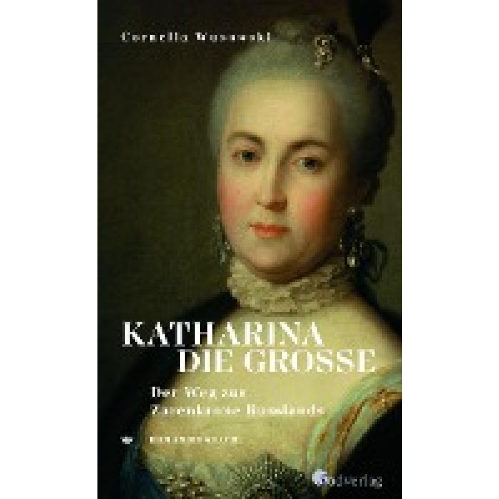 9783878001430 - Katharina die Große Der Weg zur Zarenkrone Russlands - Cornelia Wusowski Gebunden 9783878001430 - Katharina die Große Der Weg zur Zarenkrone Russlands - Cornelia Wusowski Gebunden