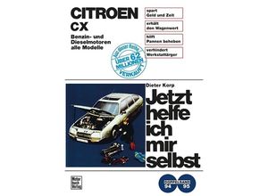 9783879437306 - Jetzt helfe ich mir selbst   94 95   Citroen CX Benzin- und Dieselmotoren (alle Modelle) - Dieter Korp Kartoniert (TB)