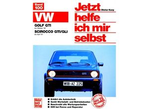 9783879439034 - Jetzt helfe ich mir selbst Bd100 VW Golf GTI (bis 10 83) VW Scirocco GTI GLI (bis 4 81) - VW Scirocco GTI GIL (bis April 81) VW Golf GTI (bis Oktober 83)