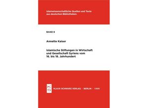 9783879971077 - Islamische Stiftungen in Wirtschaft und Gesellschaft Syriens vom 16 bis 18 Jh - Annette Kaiser Kartoniert (TB)