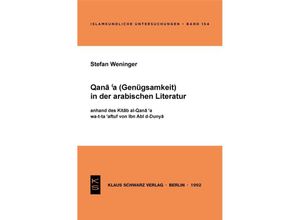 9783879972012 - Qanaa (Genügsamkeit) in der arabischen Literatur anhand des Kitab al-Qanaa wa-t-taaffuf von Ibn Abi d-Dunya - Stefan Weninger Kartoniert (TB)