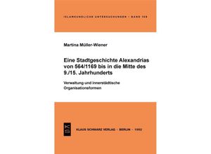 9783879972029 - Eine Stadtgeschichte Alexandrias von 564 1169 bis in die Mitte des 9 15 Jahrhunderts - Martina Müller-Wiener Kartoniert (TB)