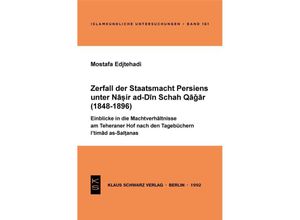 9783879972043 - Zerfall der Staatsmacht Persiens unter Nasir ad-Din Schah Qagar (1848-1896) - Mostafa Edjtehadi Kartoniert (TB)