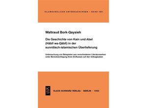 9783879972166 - Die Geschichte von Kain und Abel (Habil wa-Qabil) in der sunnitisch-islamischen Überlieferung - Waltraud Bork-Qaysieh Kartoniert (TB)