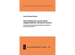 9783879972470 - Das Christentum aus der Sicht zeitgenössischer iranischer Autoren - Isabel Stümpel-Hatami Kartoniert (TB)