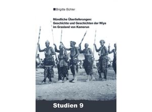 9783879975938 - Mündliche Überlieferungen Geschichte und Geschichten der Wiya im Grasland von Kamerun - Brigitte Bühler-Probst Kartoniert (TB)