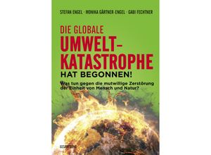 9783880216778 - Die globale Umweltkatastrophe hat begonnen! 2 Teile - Stefan Engel Monika Gärtner-Engel Gabi Fechtner Kartoniert (TB)