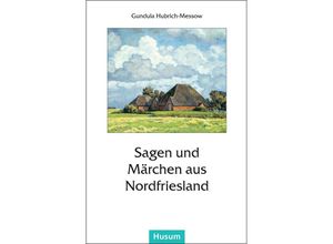 9783880424173 - Sagen und Märchen aus Nordfriesland Kartoniert (TB)