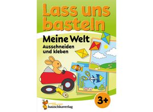 9783881005500 - Lass uns basteln - Ausschneiden und Kleben ab 3 Jahre - Meine Welt - Corina Beurenmeister Kartoniert (TB)