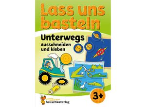 9783881005517 - Lass uns basteln - Ausschneiden und Kleben ab 3 Jahre - Unterwegs - Corina Beurenmeister Kartoniert (TB)