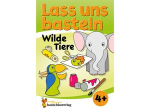 9783881005524 - Lass uns basteln - Bastelbuch ab 4 Jahre - Wilde Tiere - Joshua Schulz Corina Beurenmeister Kartoniert (TB)