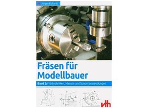 9783881807180 - Fräsen für Modellbauer Bd2 Frästechniken Messen und Sonderanwendungen - Jürgen Eichardt Kartoniert (TB)