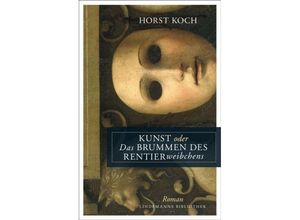 9783881909099 - Kunst oder Das Brummen des Rentierweibchens - Horst Koch Kartoniert (TB)