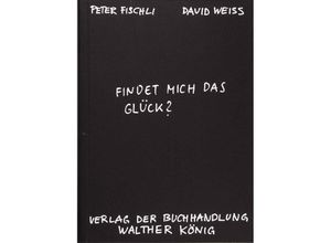 9783883756301 - Fischli Peter  Weiss David Findet mich das Glück? - Peter Fischli David Weiss Kartoniert (TB)