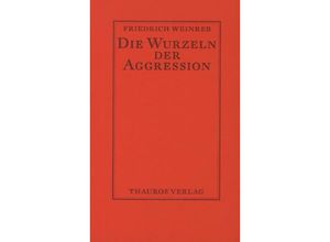 9783884110089 - Die Wurzeln der Aggression - Friedrich Weinreb Kartoniert (TB)