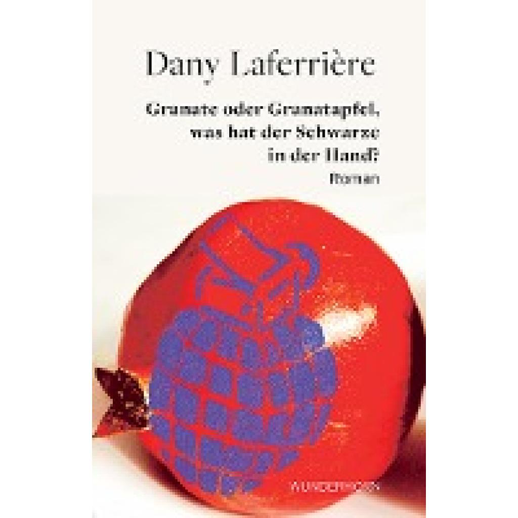 9783884236598 - Laferrière Dany Granate oder Granatapfel - was hat der Schwarze in der Hand?