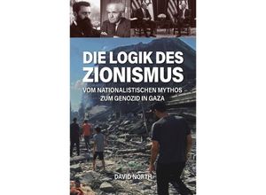 9783886341504 - Die Logik des Zionismus - David North Kartoniert (TB)