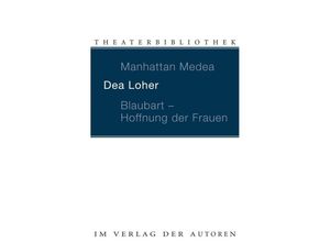 9783886612086 - Manhattan Medea Blaubart Hoffnung der Frauen - Dea Loher Kartoniert (TB)