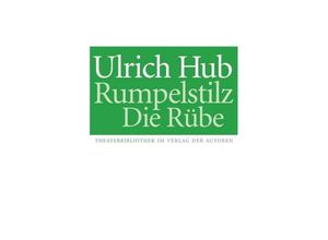 9783886613847 - Theaterbibliothek   Rumpelstilz   Die Rübe - Ulrich Hub Kartoniert (TB)