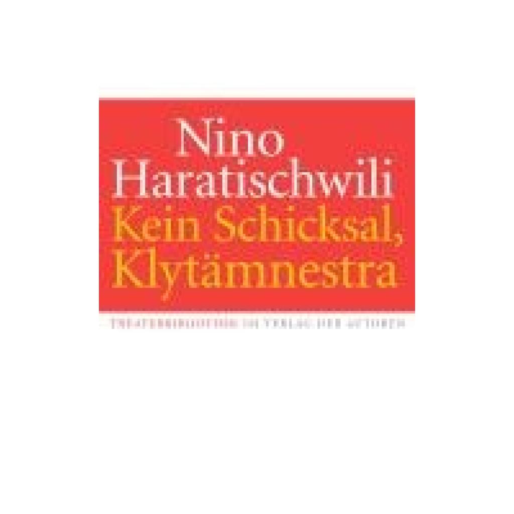 9783886614257 - Haratischwili Nino Kein Schicksal Klytämnestra
