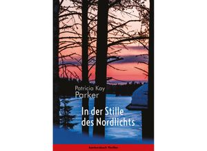 9783887695972 - Konkursbuch Thriller   In der Stille des Nordlichts - Patricia Kay Parker Kartoniert (TB)