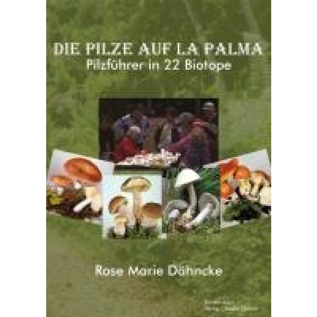 9783887699901 - Dähncke Rose Marie La Palma Die Pilze - Pilzführer durch 22 Biotope