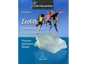 9783887784331 - Aktiv & Gesund leben   Zeolith - Lebenskraft durch das Urgestein - Karl Hecht Gebunden