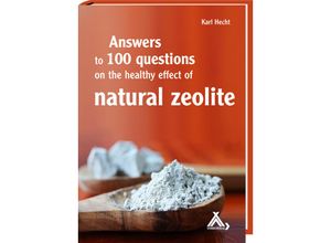 9783887784799 - Answers to 100 questions on the healthy effect of natural zeolite - Karl Hecht Kartoniert (TB)