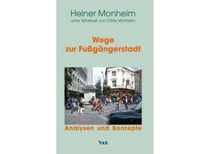 9783888645532 - Wege zur Fußgängerstadt - Heiner Monheim Taschenbuch