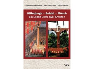 9783888645624 - Hitlerjunge - Soldat - Mönch - Klaus-Peter Grünschläger Franz Josef Schäfer Ulrich Zimmerer Kartoniert (TB)