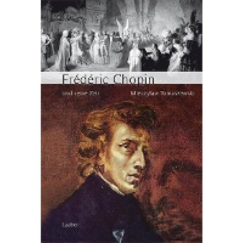 9783890074481 - Große Komponisten und ihre Zeit Frédéric Chopin und seine Zeit - Mieczyslaw Tomaszewski Gebunden 9783890074481 - Große Komponisten und ihre Zeit Frédéric Chopin und seine Zeit - Mieczyslaw Tomaszewski Gebunden