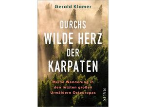 9783890295794 - Durchs wilde Herz der Karpaten - Gerald Klamer Kartoniert (TB)