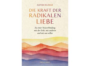 9783890608617 - Die Kraft der radikalen Liebe - Satish Kumar