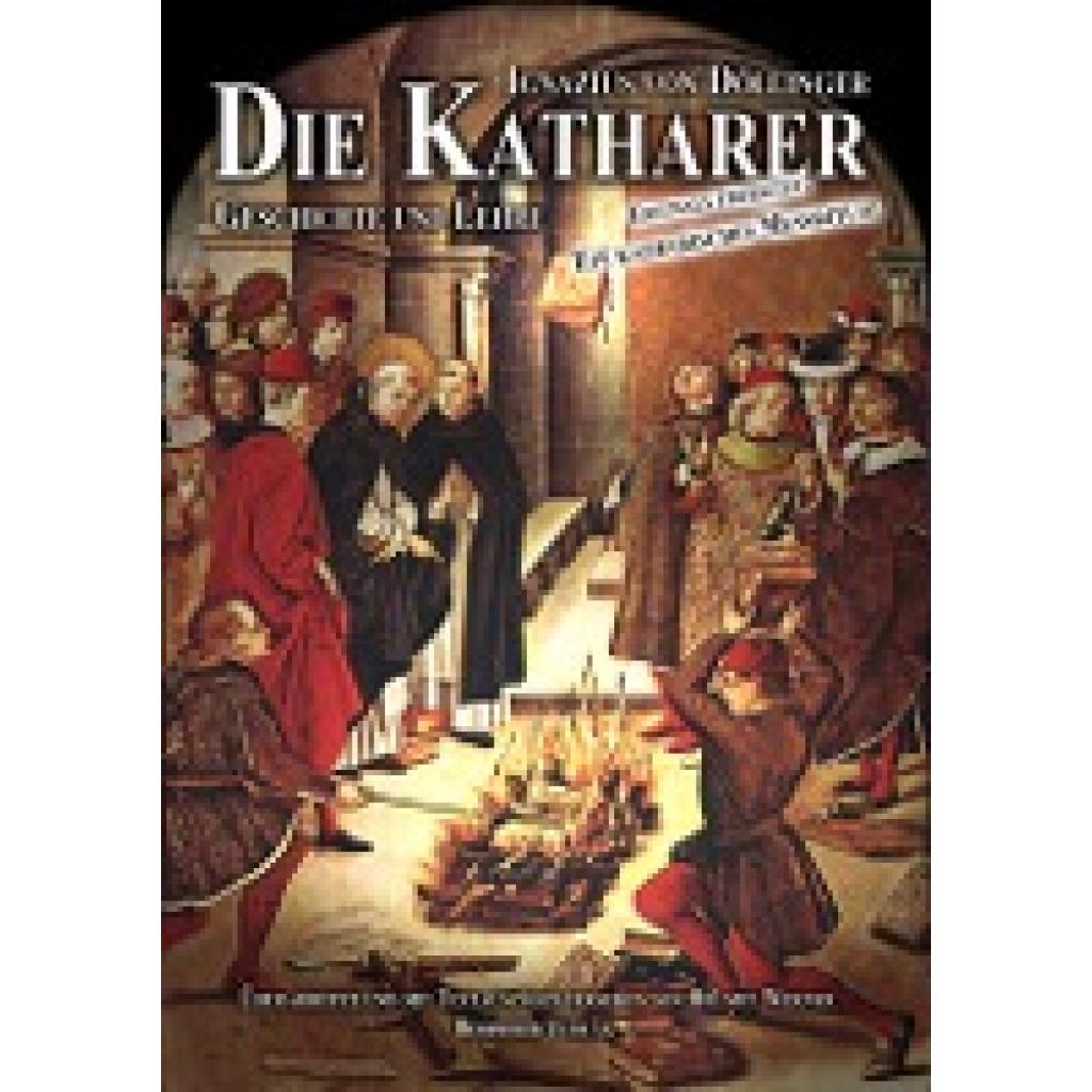 9783890946160 - Döllinger Ignaz von Die Katharer - Geschichte und Lehre