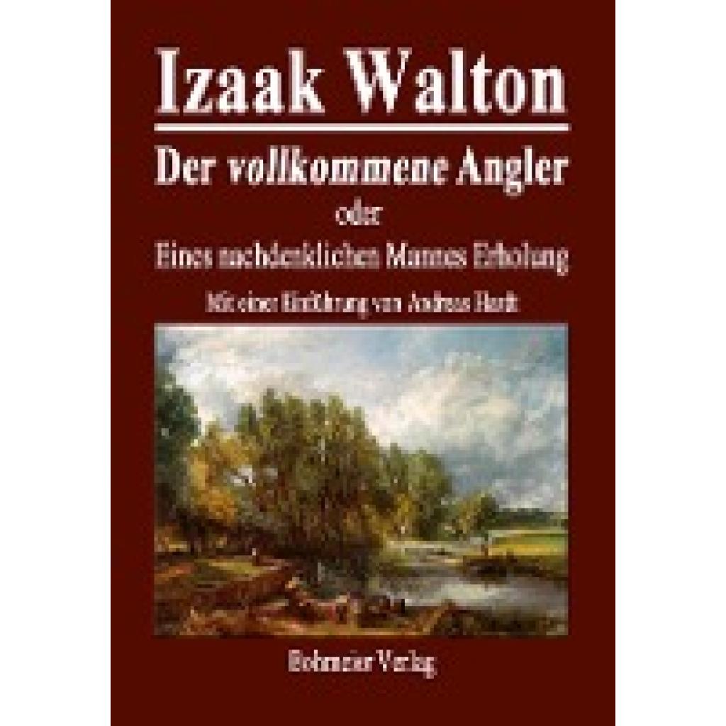 9783890946580 - Walton Izaak Der vollkommene Angler oder Eines nachdenklichen Mannes Erholung