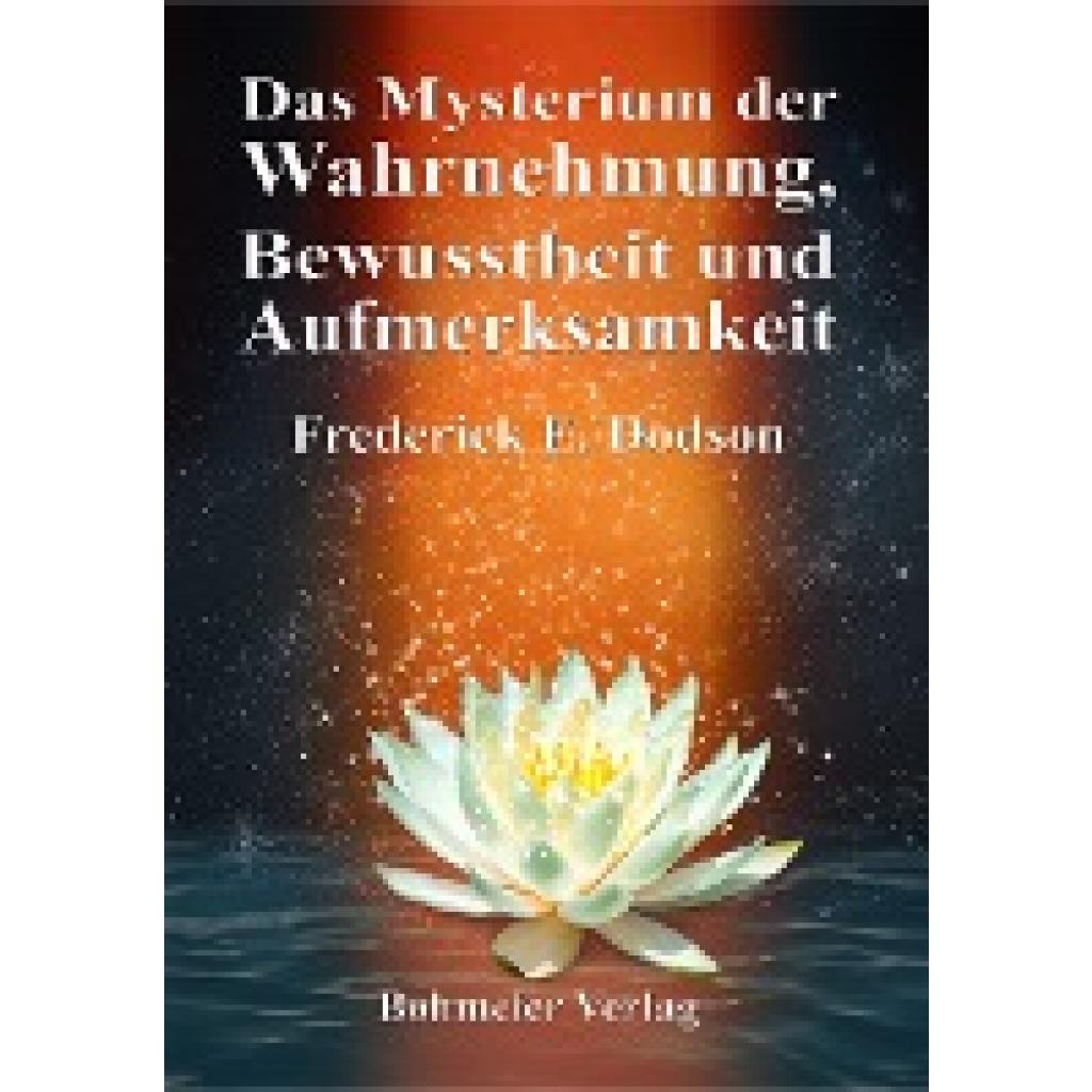 9783890947266 - Frederick E Dodson Das Mysterium der Wahrnehmung Bewusstheit und Aufmerksamkeit