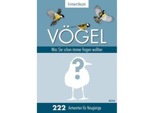 9783891048337 - Vögel Was Sie schon immer fragen wollten - Einhard Bezzel Gebunden