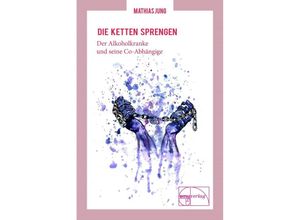 9783891892305 - Die Ketten sprengen - Mathias Jung Kartoniert (TB)