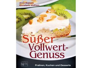 9783891892329 - Süßer Vollwert-Genuss - Anne Bieback Christiane Wolfram Kartoniert (TB)