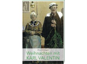 9783892515449 - Weihnachten mit Karl Valentin - Alfons Schweiggert Gebunden