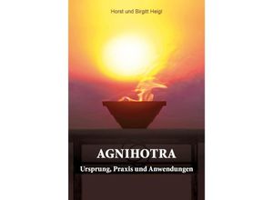 9783893160433 - Agnihotra - Horst und Birgitt Heigl Kartoniert (TB)