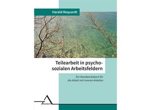 9783893346646 - Teilearbeit in psychosozialen Arbeitsfeldern - Harald Requardt Gebunden