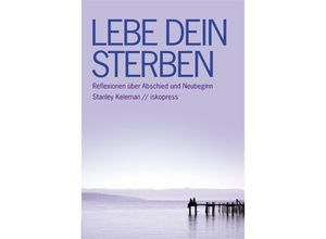 9783894034092 - Lebe Dein Sterben - Stanley Keleman Kartoniert (TB)