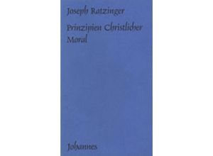 9783894111977 - Prinzipien christlicher Moral - Joseph Ratzinger Heinz Schürmann Hans Urs von Balthasar Kartoniert (TB)