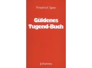 9783894112974 - Güldenes Tugend-Buch - Friedrich von Spee Kartoniert (TB)