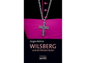 9783894250478 - Wilsberg und die Wiedertäufer   Wilsberg Bd5 - Jürgen Kehrer Taschenbuch