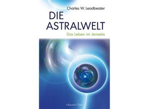 9783894274610 - Die Astralwelt - Charles W Leadbeater Kartoniert (TB)