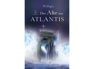 9783894278465 - Der Alte aus Atlantis - Willigis Kartoniert (TB)