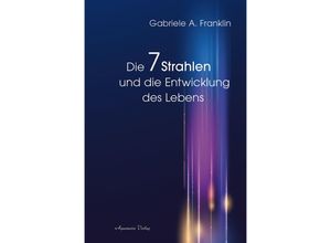 9783894278748 - Die 7 Strahlen und die Entwicklung des Lebens - Gabrièle A Franklin Taschenbuch